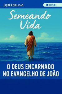 Revista PDF: O Deus Encarnado no Evangelho de João (Mestre)